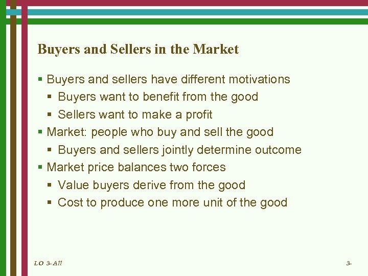 Buyers and Sellers in the Market § Buyers and sellers have different motivations §