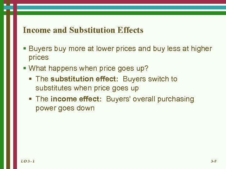 Income and Substitution Effects § Buyers buy more at lower prices and buy less