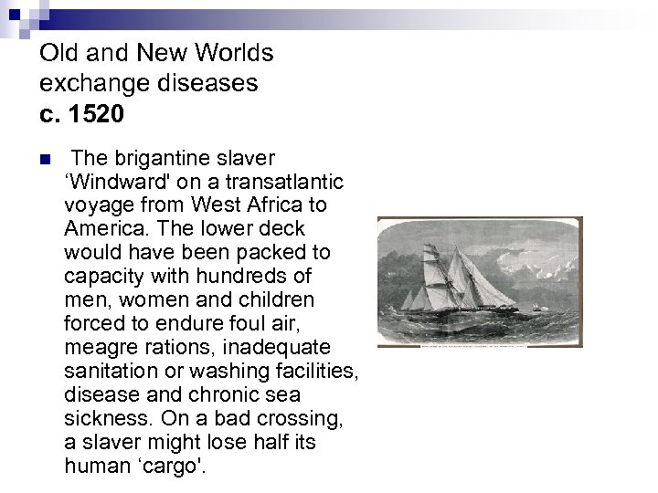 Old and New Worlds exchange diseases c. 1520 n The brigantine slaver ‘Windward' on