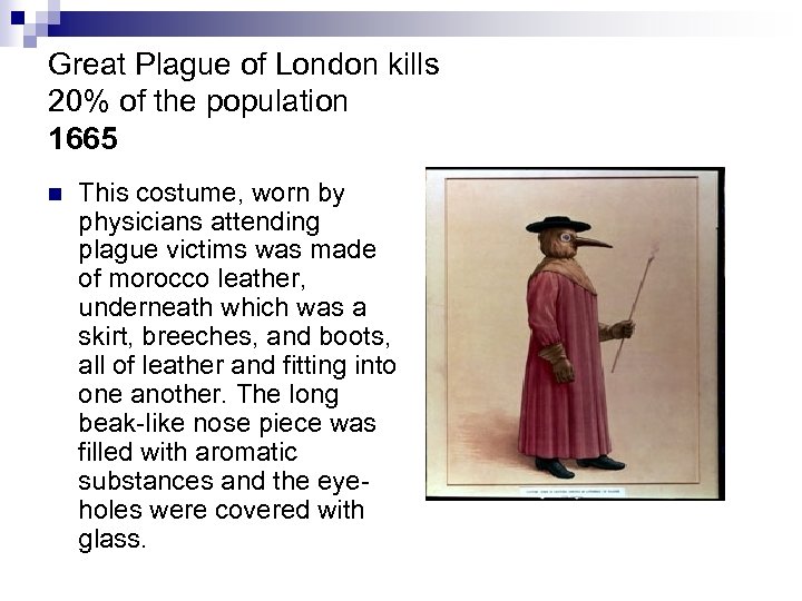 Great Plague of London kills 20% of the population 1665 n This costume, worn