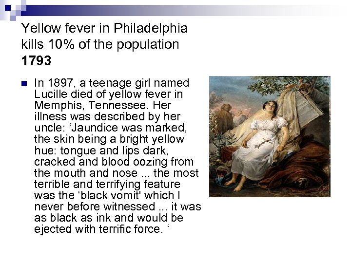 Yellow fever in Philadelphia kills 10% of the population 1793 n In 1897, a