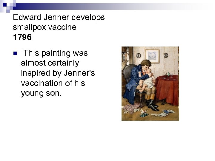 Edward Jenner develops smallpox vaccine 1796 n This painting was almost certainly inspired by