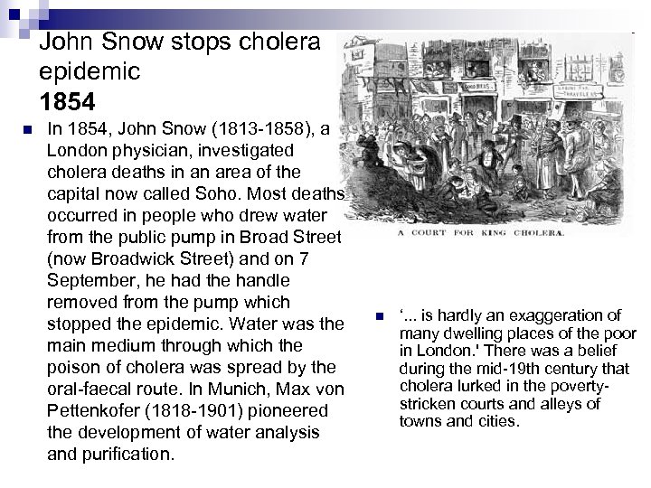 John Snow stops cholera epidemic 1854 n In 1854, John Snow (1813 -1858), a