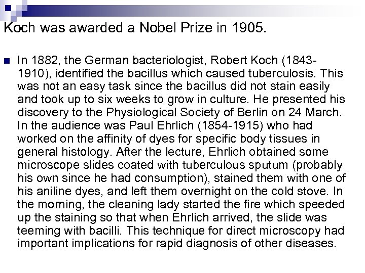 Koch was awarded a Nobel Prize in 1905. n In 1882, the German bacteriologist,