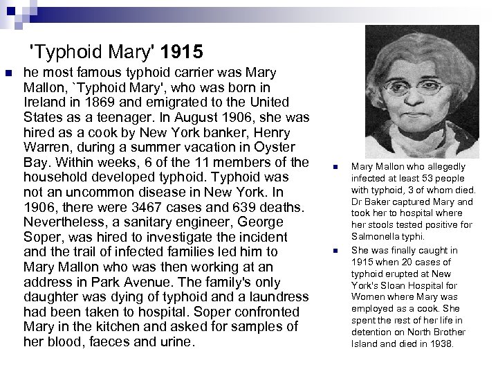 'Typhoid Mary' 1915 n he most famous typhoid carrier was Mary Mallon, `Typhoid Mary',