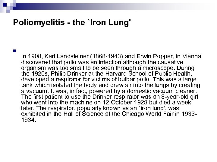 Poliomyelitis - the `Iron Lung' n In 1908, Karl Landsteiner (1868 -1943) and Erwin