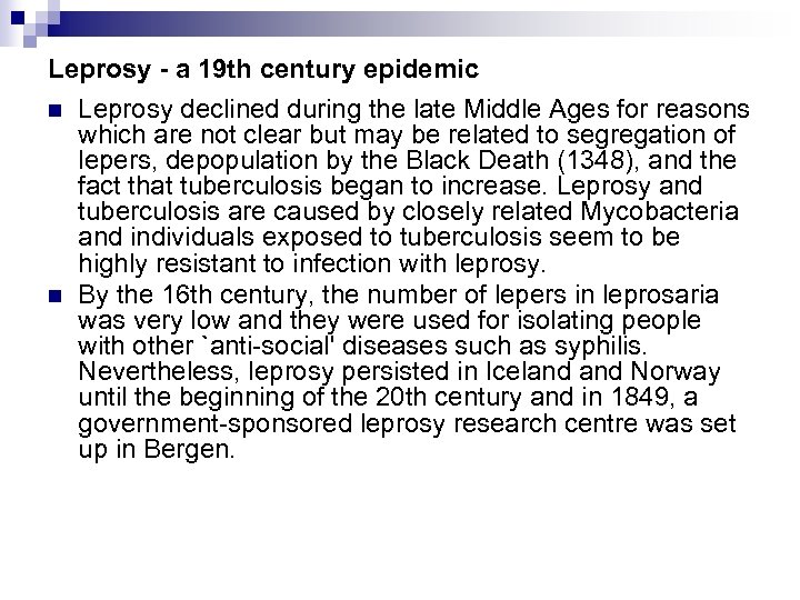 Leprosy - a 19 th century epidemic n n Leprosy declined during the late