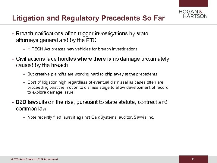 Litigation and Regulatory Precedents So Far • Breach notifications often trigger investigations by state