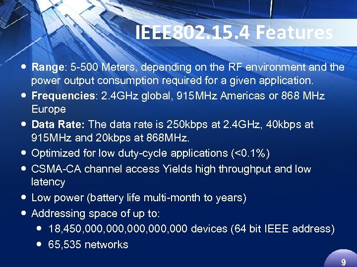 IEEE 802. 15. 4 Features Range: 5 -500 Meters, depending on the RF environment