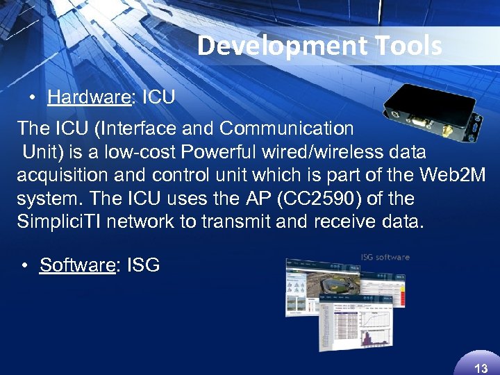 Development Tools • Hardware: ICU The ICU (Interface and Communication Unit) is a low-cost