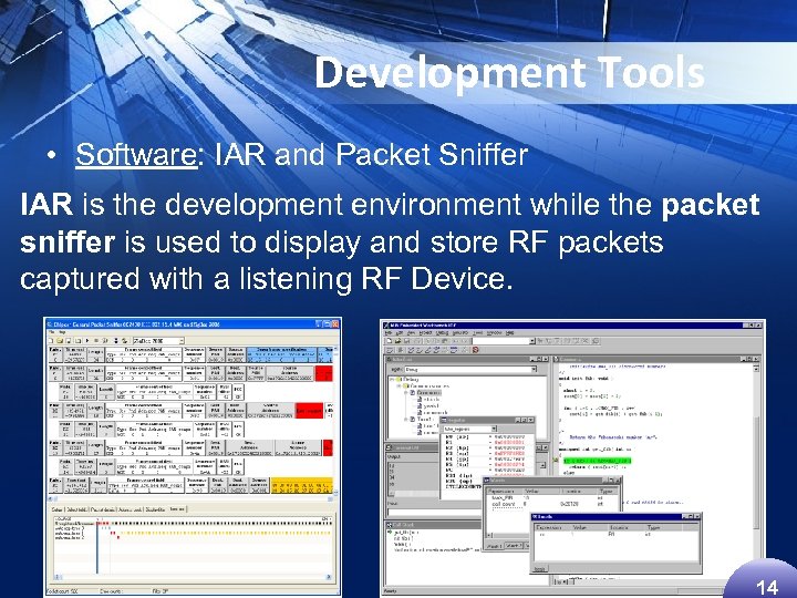 Development Tools • Software: IAR and Packet Sniffer IAR is the development environment while