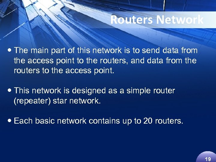 Routers Network The main part of this network is to send data from the