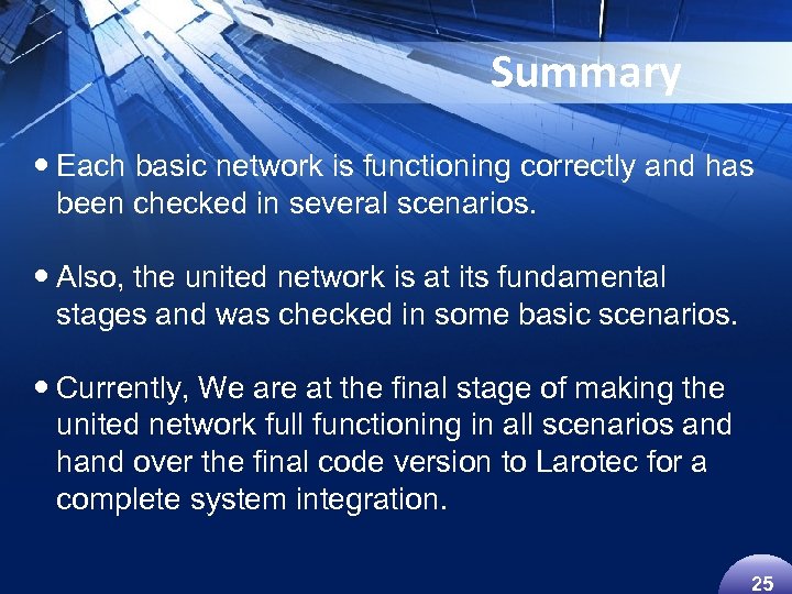 Summary Each basic network is functioning correctly and has been checked in several scenarios.