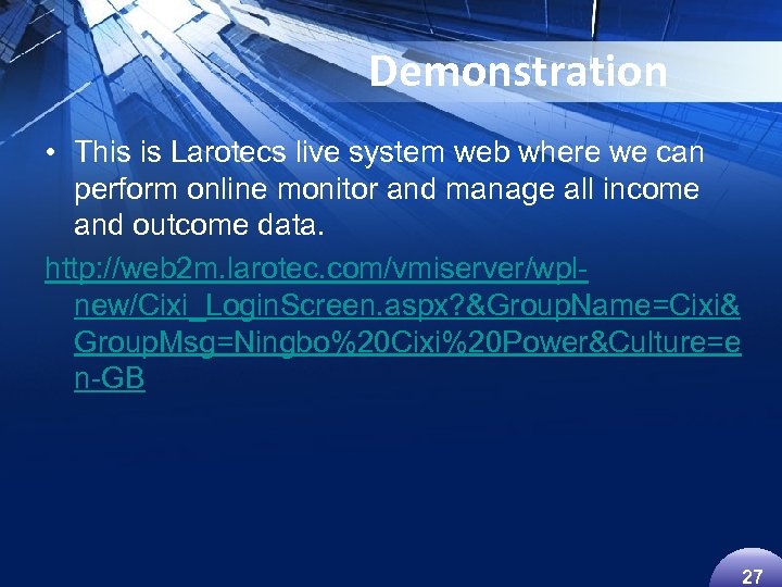 Demonstration • This is Larotecs live system web where we can perform online monitor
