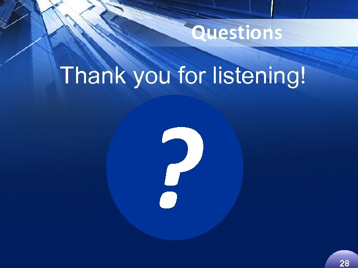 Questions Thank you for listening! ? 28 