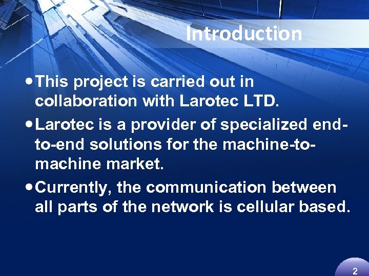 Introduction This project is carried out in collaboration with Larotec LTD. Larotec is a