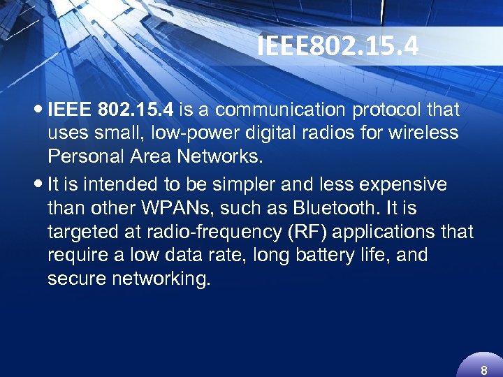 IEEE 802. 15. 4 is a communication protocol that uses small, low-power digital radios