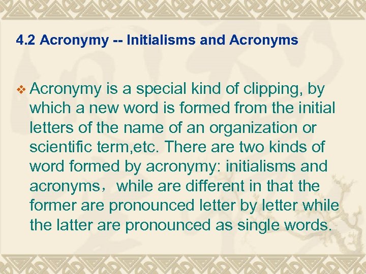 4. 2 Acronymy -- Initialisms and Acronyms v Acronymy is a special kind of