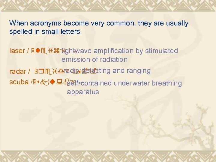 When acronyms become very common, they are usually spelled in small letters. laser /