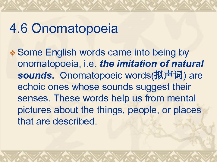 4. 6 Onomatopoeia v Some English words came into being by onomatopoeia, i. e.