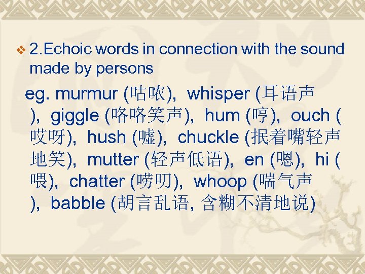 v 2. Echoic words in connection with the sound made by persons eg. murmur