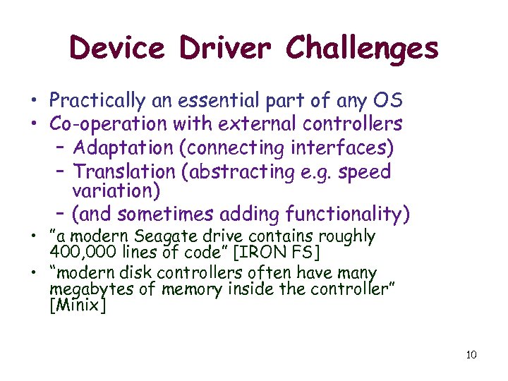 Device Driver Challenges • Practically an essential part of any OS • Co-operation with