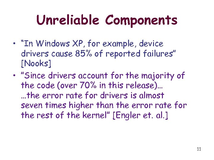Unreliable Components • “In Windows XP, for example, device drivers cause 85% of reported