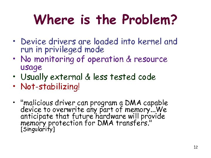 Where is the Problem? • Device drivers are loaded into kernel and run in