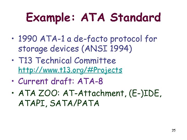 Example: ATA Standard • 1990 ATA-1 a de-facto protocol for storage devices (ANSI 1994)