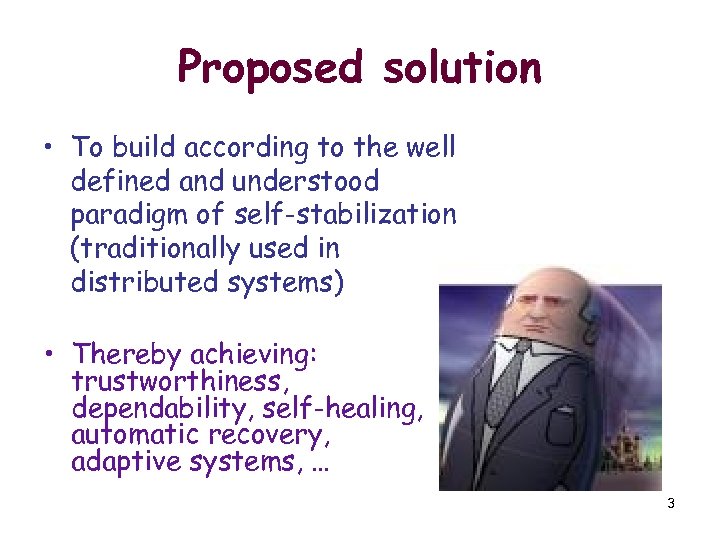 Proposed solution • To build according to the well defined and understood paradigm of