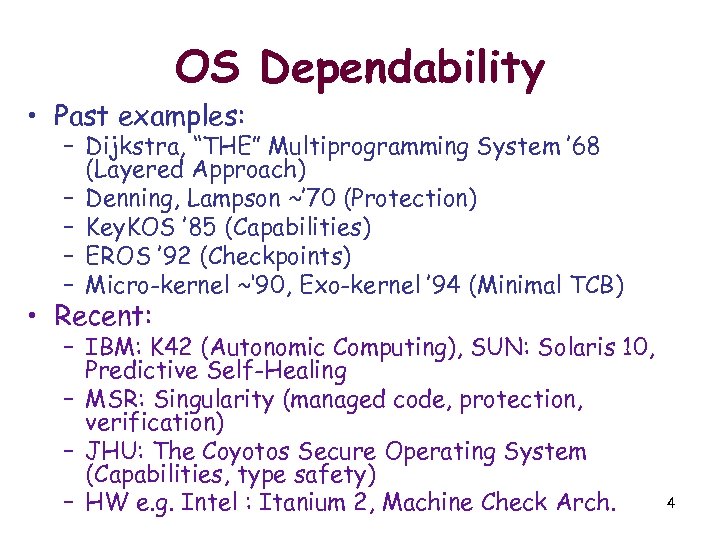 OS Dependability • Past examples: – Dijkstra, “THE” Multiprogramming System ’ 68 (Layered Approach)