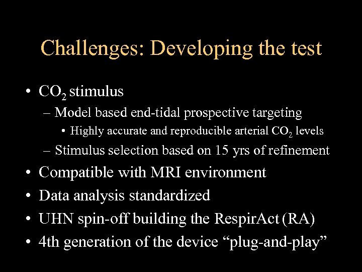 Challenges: Developing the test • CO 2 stimulus – Model based end-tidal prospective targeting