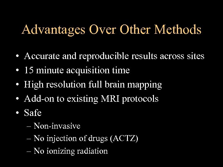 Advantages Over Other Methods • • • Accurate and reproducible results across sites 15