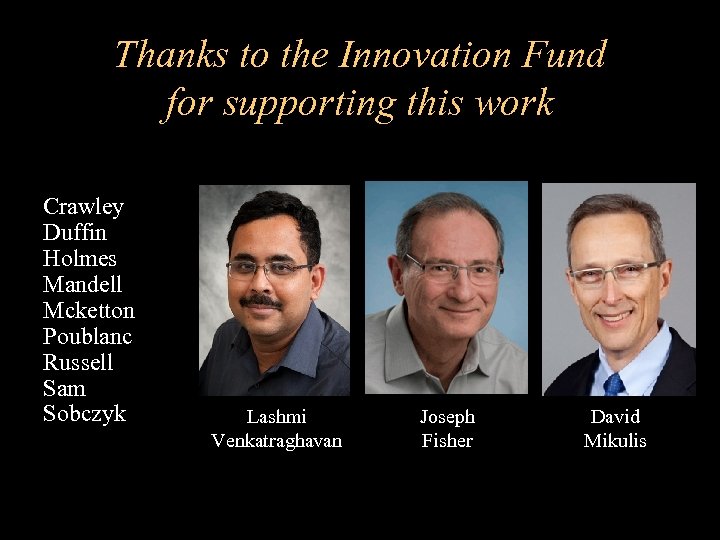 Thanks to the Innovation Fund for supporting this work Crawley Duffin Holmes Mandell Mcketton