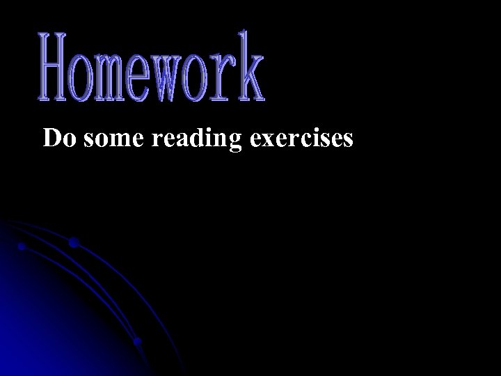 Do some reading exercises 