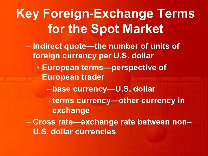 Key Foreign-Exchange Terms for the Spot Market – Indirect quote—the number of units of