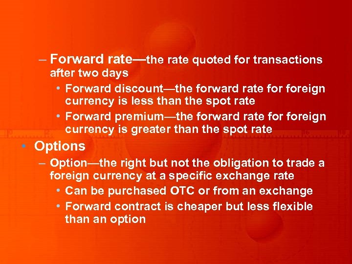 – Forward rate—the rate quoted for transactions after two days • Forward discount—the forward