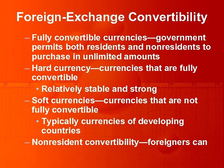 Foreign-Exchange Convertibility – Fully convertible currencies—government permits both residents and nonresidents to purchase in
