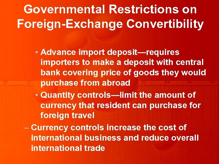 Governmental Restrictions on Foreign-Exchange Convertibility • Advance import deposit—requires importers to make a deposit