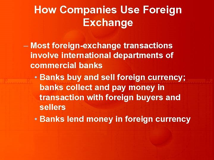 How Companies Use Foreign Exchange – Most foreign-exchange transactions involve international departments of commercial
