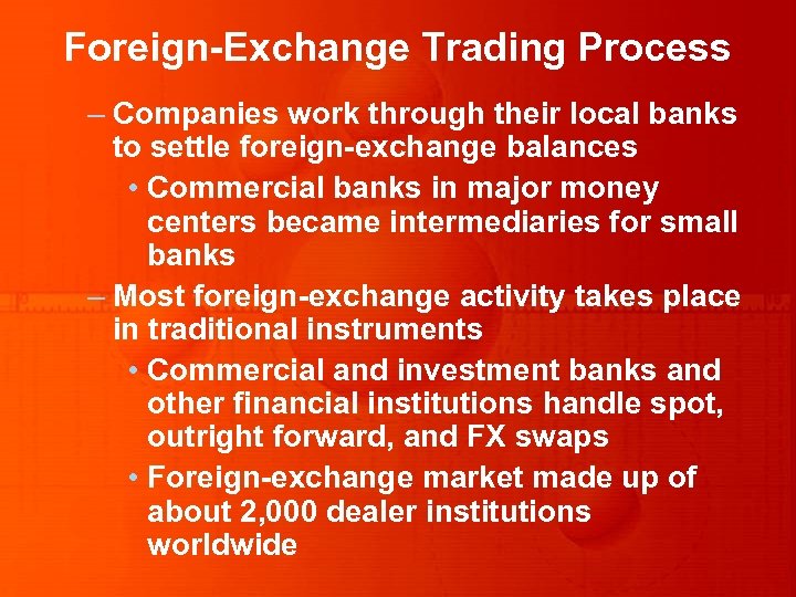 Foreign-Exchange Trading Process – Companies work through their local banks to settle foreign-exchange balances