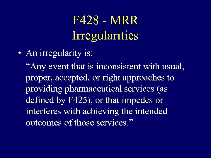 F 428 - MRR Irregularities • An irregularity is: “Any event that is inconsistent