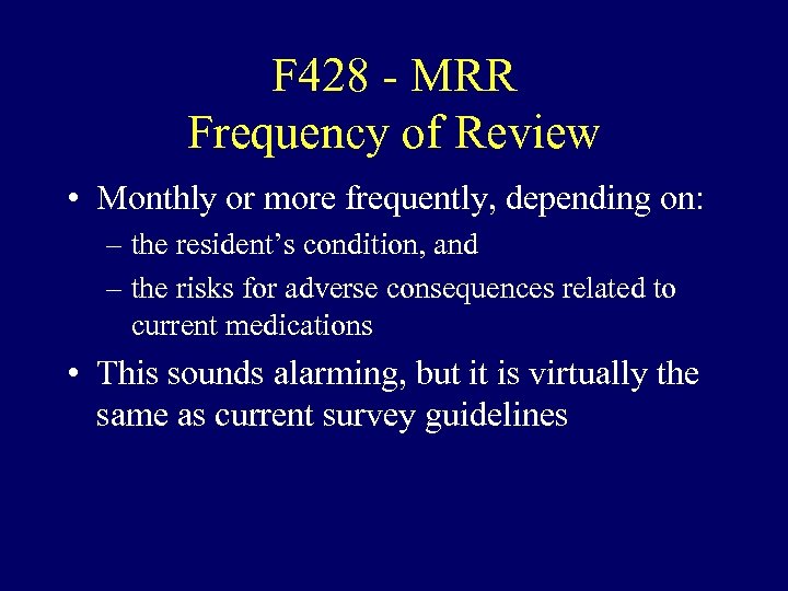 F 428 - MRR Frequency of Review • Monthly or more frequently, depending on: