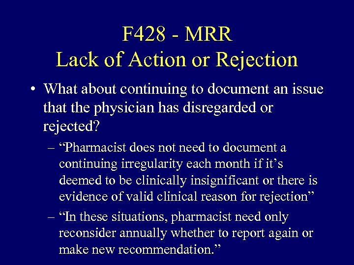 F 428 - MRR Lack of Action or Rejection • What about continuing to