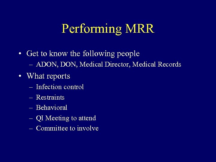 Performing MRR • Get to know the following people – ADON, Medical Director, Medical