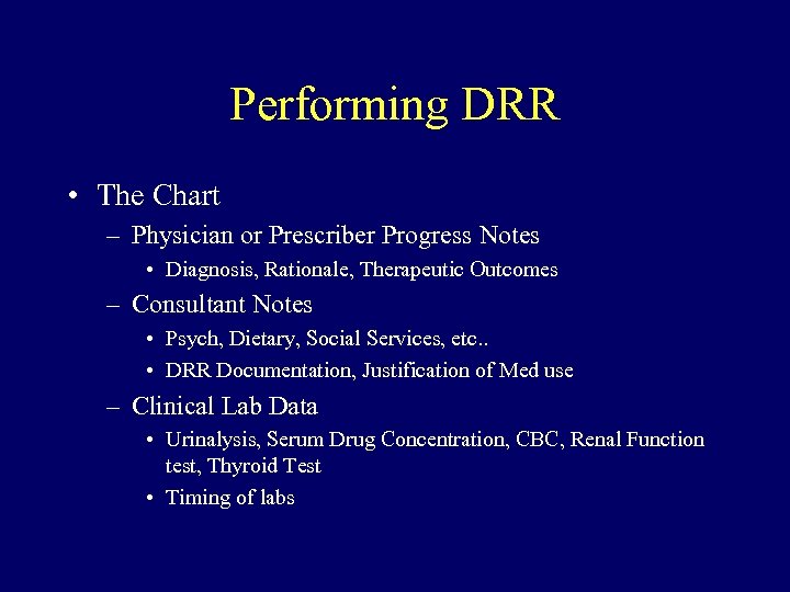 Performing DRR • The Chart – Physician or Prescriber Progress Notes • Diagnosis, Rationale,
