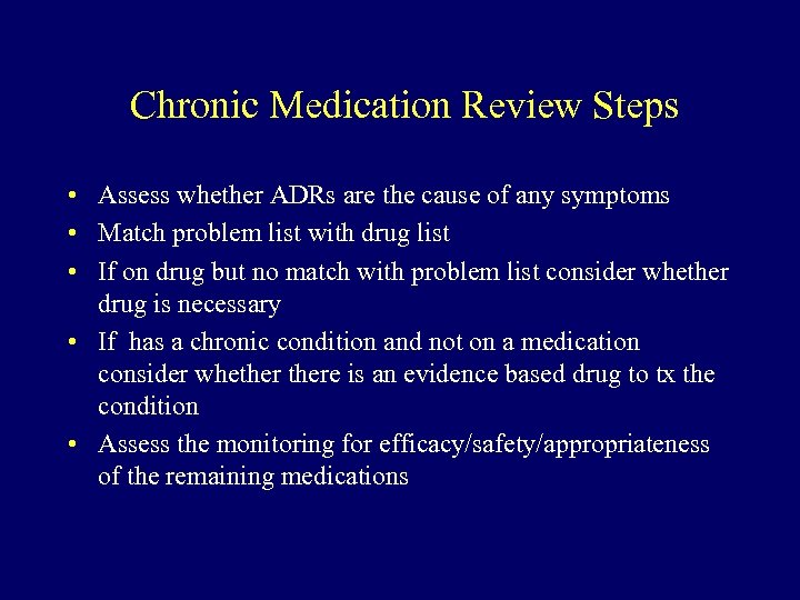 Chronic Medication Review Steps • Assess whether ADRs are the cause of any symptoms