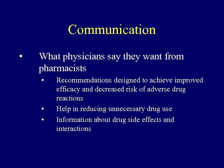 Communication • What physicians say they want from pharmacists • • • Recommendations designed