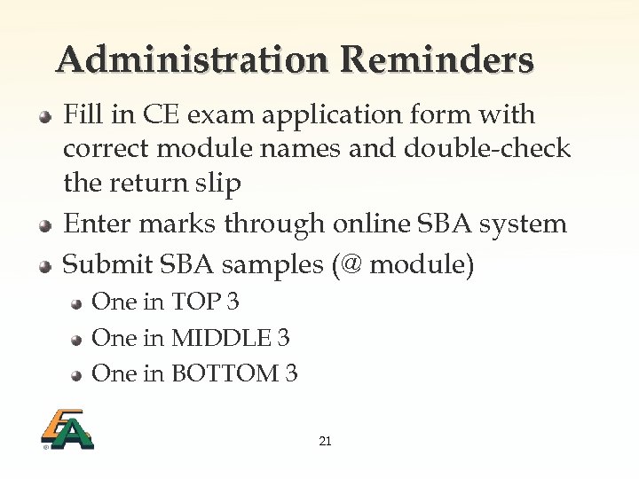 Administration Reminders Fill in CE exam application form with correct module names and double-check
