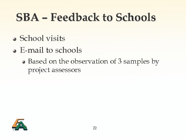 SBA – Feedback to Schools School visits E-mail to schools Based on the observation